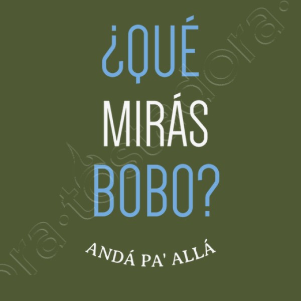 Que miras bobo
