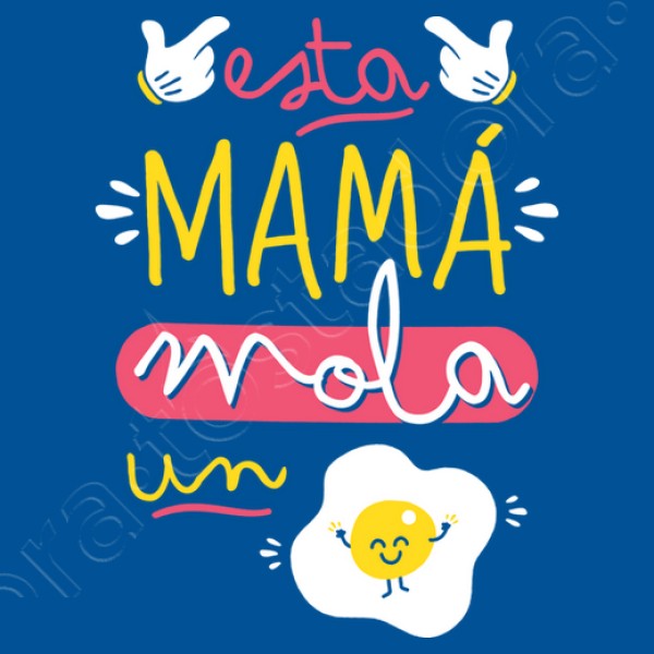 Esta mamu00e1 mola un huevo