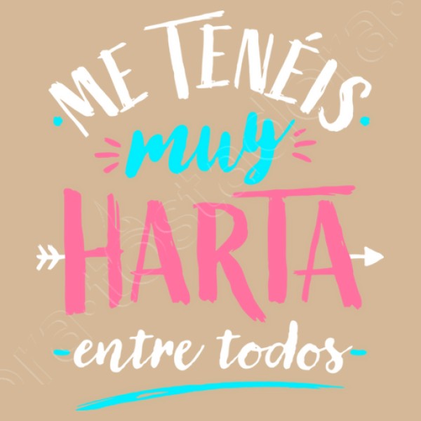 Me tenu00e9is muy harta...