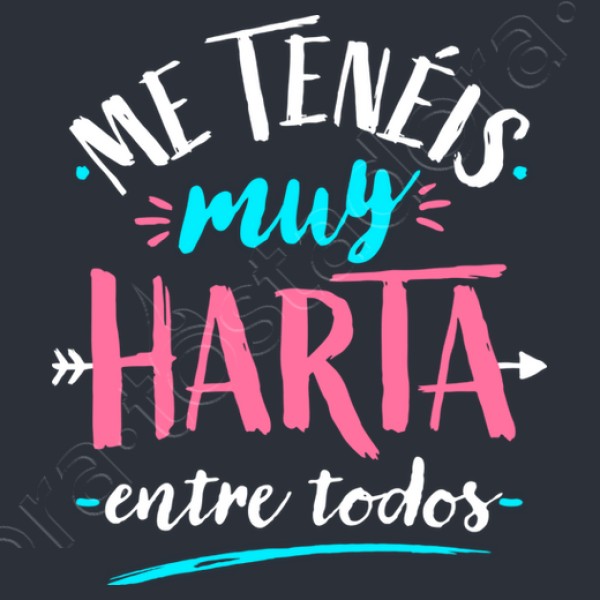 Me tenu00e9is muy harta...