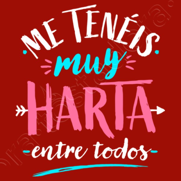 Me tenu00e9is muy harta...