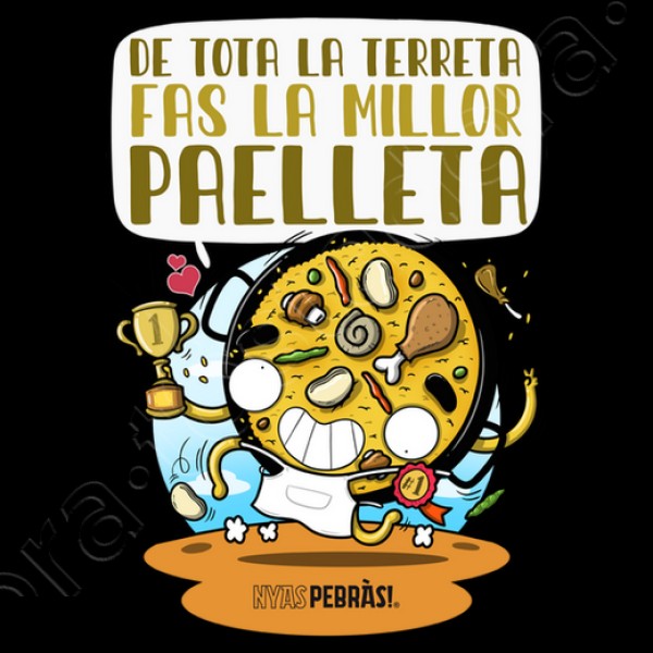 De tota la terreta fas la millor paelleta