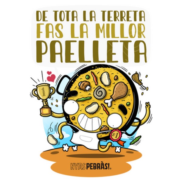 De tota la terreta fas la millor paelleta