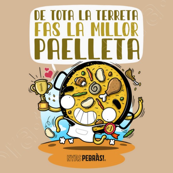 De tota la terreta fas la millor paelleta