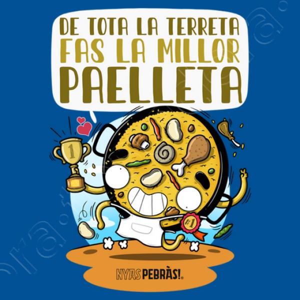De tota la terreta fas la millor paelleta