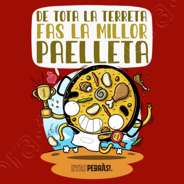 De tota la terreta fas la millor paelleta