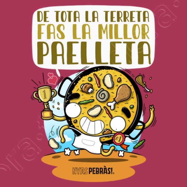 De tota la terreta fas la millor paelleta