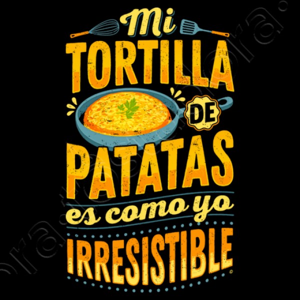 Mi Tortilla de Patatas es como yo Irresistible