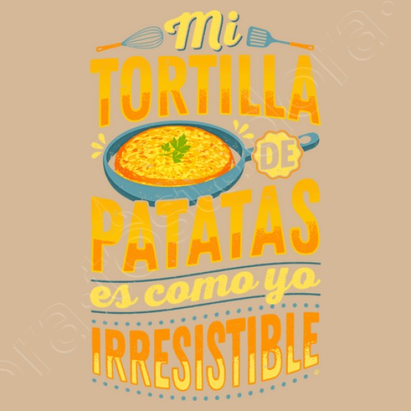 Mi Tortilla de Patatas es como yo Irresistible