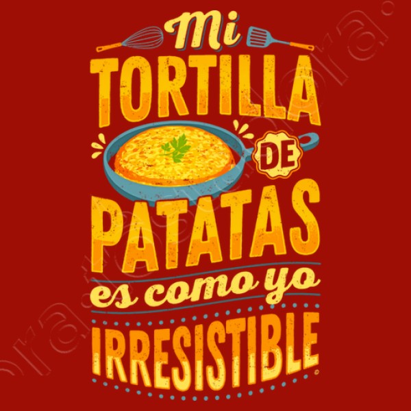Mi Tortilla de Patatas es como yo Irresistible