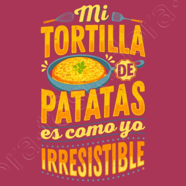 Mi Tortilla de Patatas es como yo Irresistible
