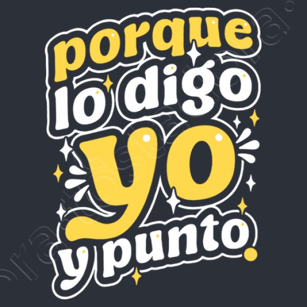 Porque lo digo yo y punto