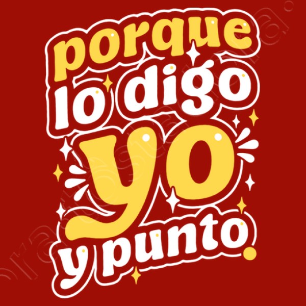 Porque lo digo yo y punto