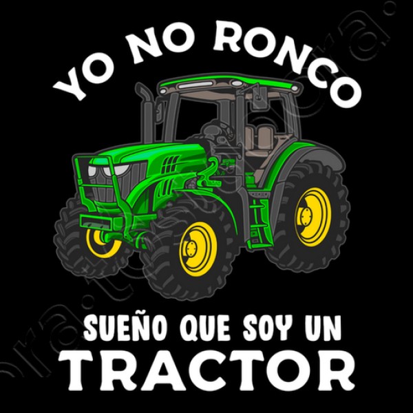 Yo No Ronco Sueu00f1o Que Soy Un Tractor Tractorista Agricultor