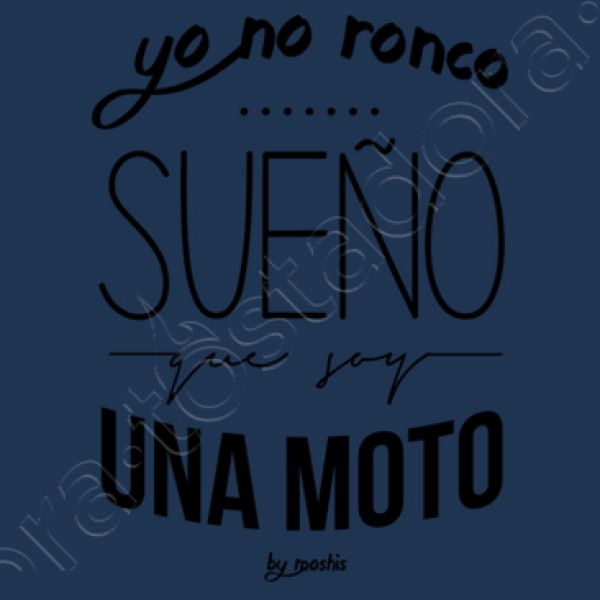 Yo no ronco, sueu00f1o que soy una moto