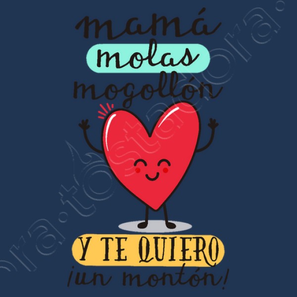 Mamu00e1 molas mogollu00f3n y te quiero u00a1un mon