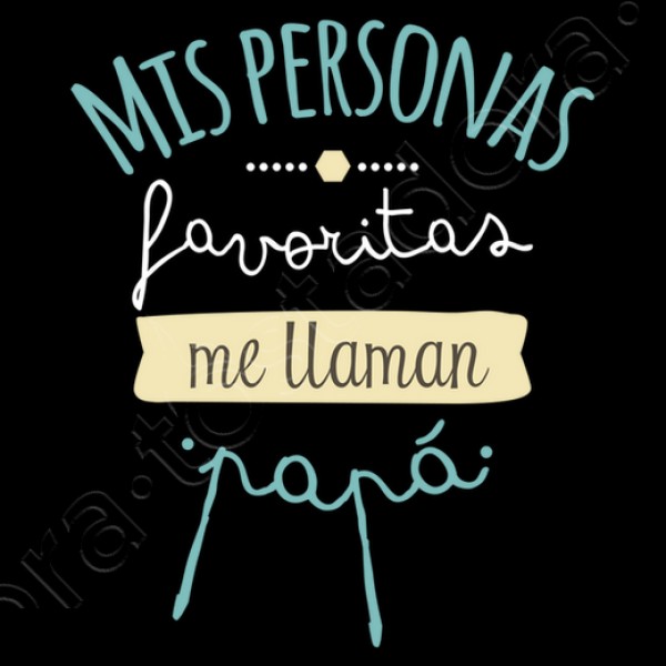 Mis Personas Favoritas Me Llaman Papu00e1 regalos du00eda del padre