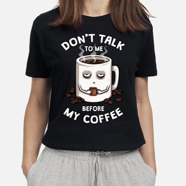 Dont talk to me before my coffee