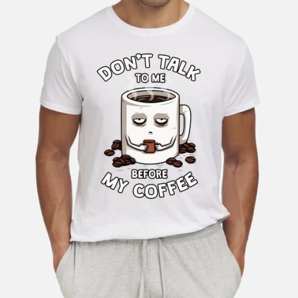 Dont talk to me before my coffee