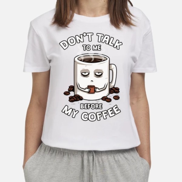 Dont talk to me before my coffee