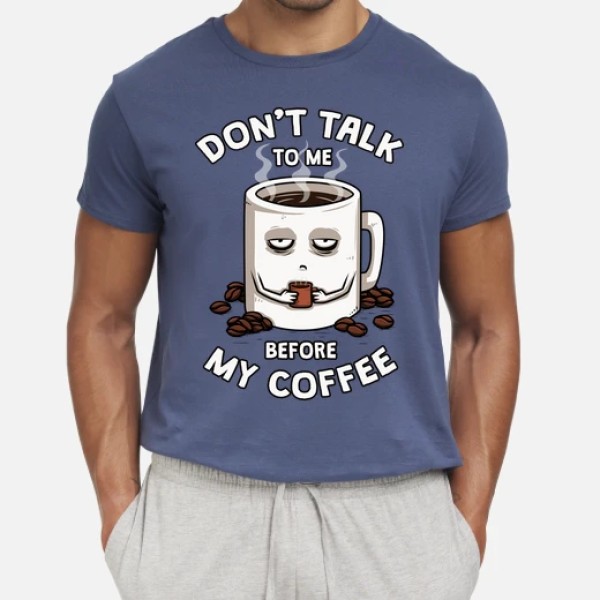 Dont talk to me before my coffee