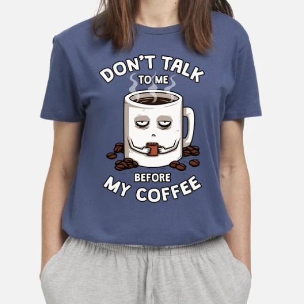 Dont talk to me before my coffee