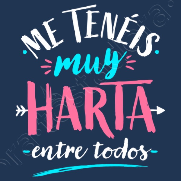 Me tenu00e9is muy harta...