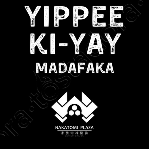 yippee ki yay madafaka