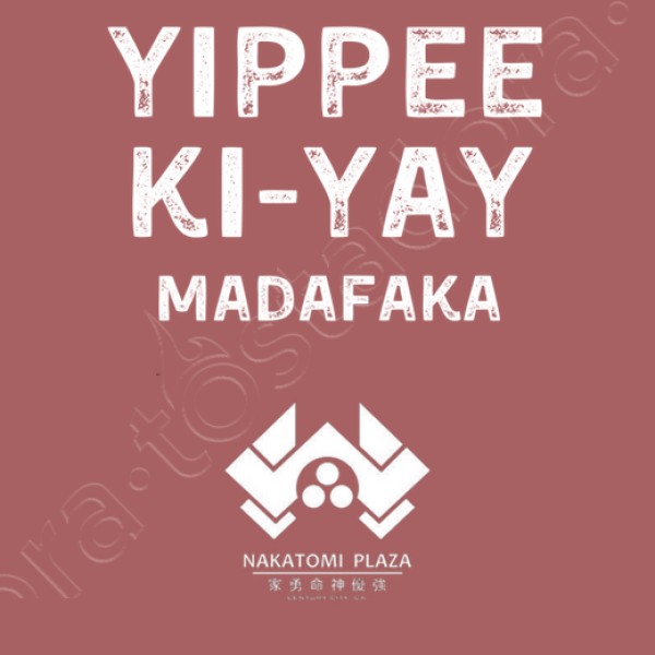 yippee ki yay madafaka