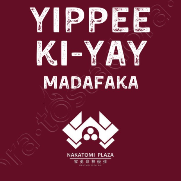 yippee ki yay madafaka